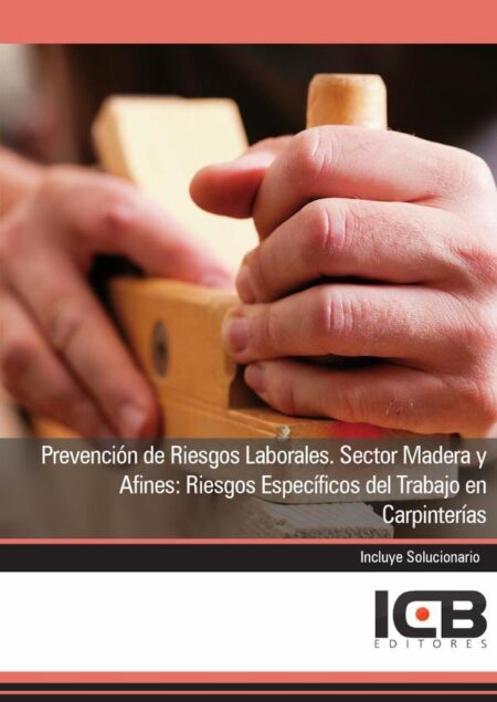 Prevención de Riesgos Laborales. Sector Madera y Afines: Riesgos Específicos del Trabajo en Carpinterías