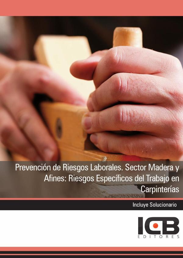 Prevención de Riesgos Laborales. Sector Madera y Afines: Riesgos Específicos del Trabajo en Carpinterías