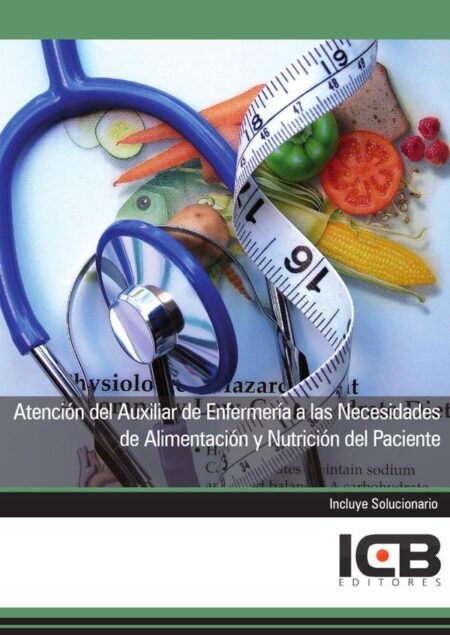 Atención del Auxiliar de Enfermería a las Necesidades de Alimentación y Nutrición del Paciente