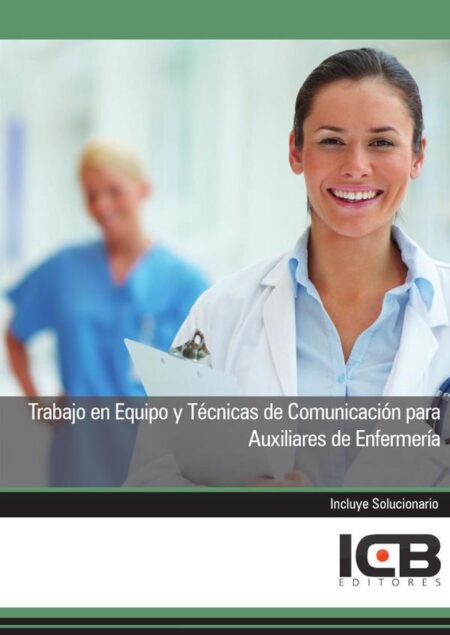 Trabajo en Equipo y Técnicas de Comunicación para Auxiliares de Enfermería