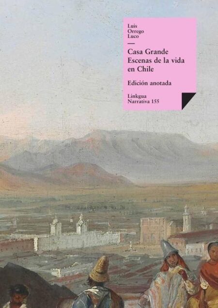 Casa Grande:Escenas de la vida en Chile