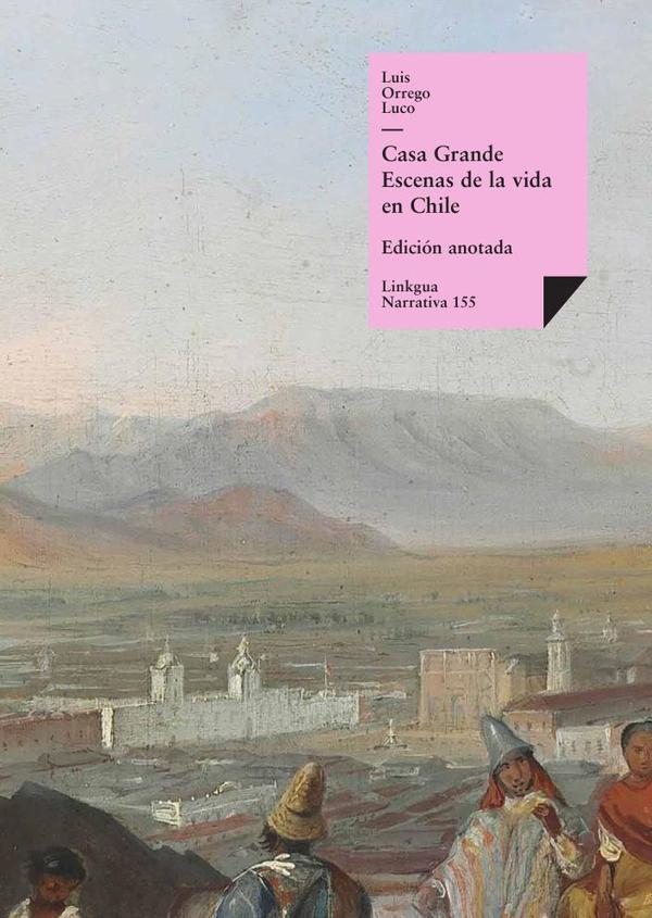 Casa Grande:Escenas de la vida en Chile