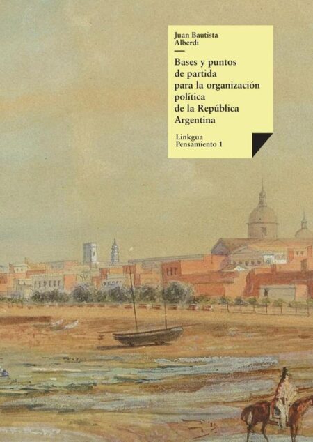 Bases y puntos de partida para la organización política de la República Argentina