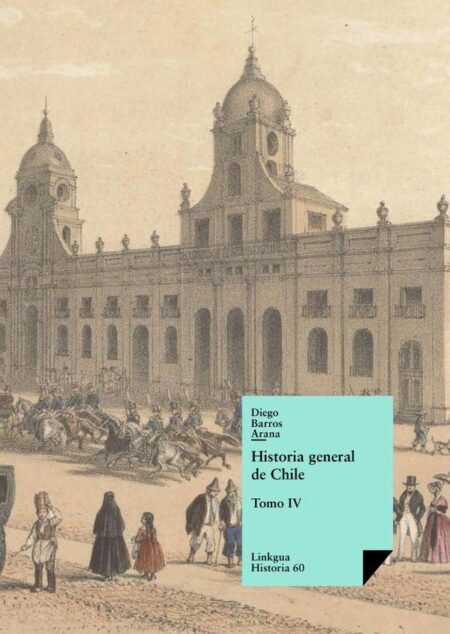 Historia general de Chile IV