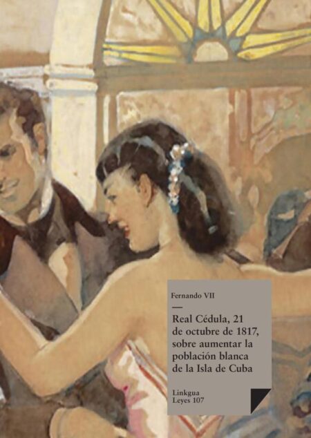 Real Cédula, 21 de octubre de 1817, sobre aumentar la población blanca de la Isla de Cuba