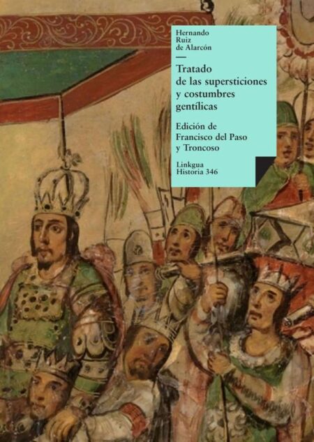 Tratado de las supersticiones y costumbres gentílicas que hoy viven entre los indios naturales de esta Nueva España