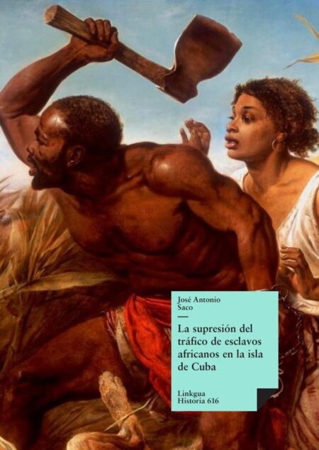 La supresión del tráfico de esclavos africanos en la isla de Cuba