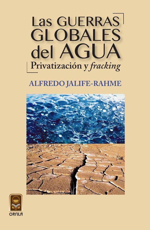 Las guerras globales del agua: privatización y fracking