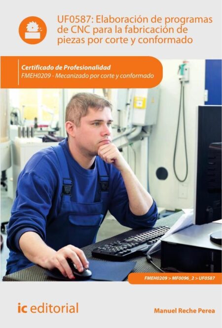 Elaboración de programas de CNC para la fabricación de piezas por corte y conformado. FMEH0209 - Mecanizado por corte y conformado