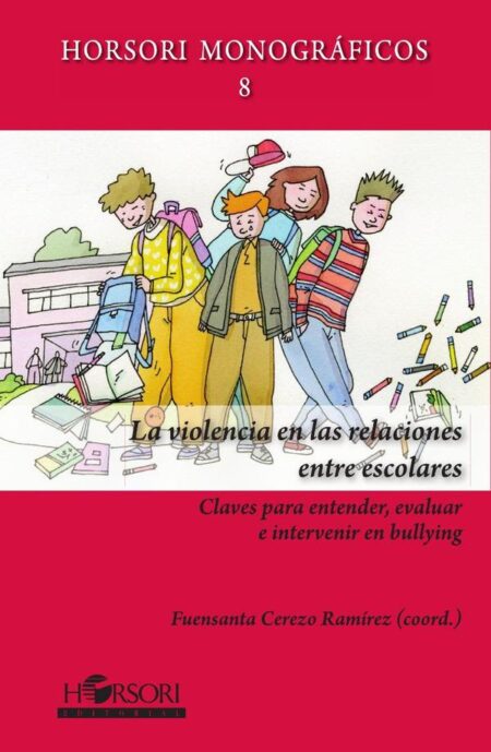 La violencia en las relaciones entre escolares:Claves para entender, evaluar e intervenir en bullying
