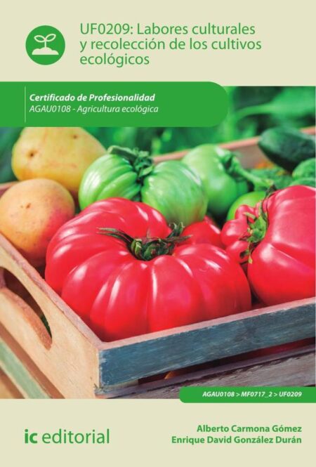 Labores culturales y recolección de los cultivos ecológicos. AGAU0108 - Agricultura ecológica