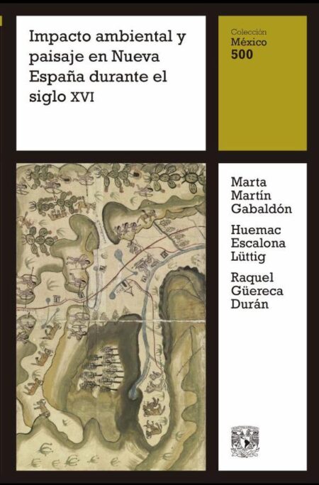 Impacto ambiental y paisaje en Nueva España durante el siglo XVI