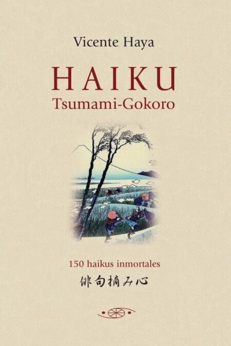 Haiku Tsumami-Gokoro:150 haikus inmortales