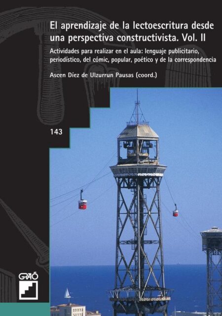 El aprendizaje de la lectoescritura desde una perspectiva constructivista. Vol. II:Actividades para hacer en el aula: lenguaje publicitario, periodístico, del cómic, popular, poético y de la correspond