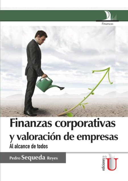 Finanzas corporativas y valoración de empresas, al alcance de todos:VERSIONES 97 A 2010