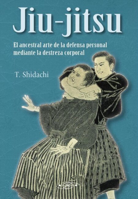 Ju-jitsu. El ancestral arte de la defensa personal mediante la destreza corporal