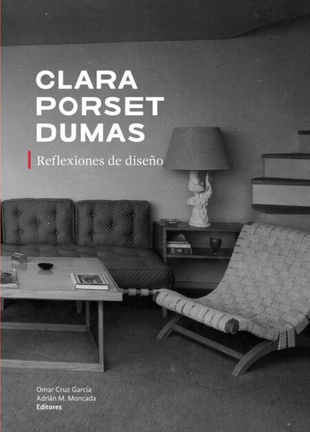 Clara Porset Dumas. Reflexiones de diseño