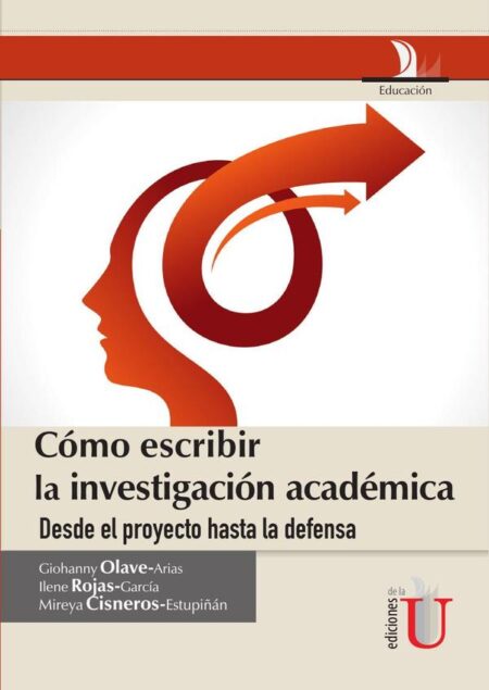 Cómo escribir la investigación académica desde le proyecto hasta la defensa:Desde El Proyecto Hasta La Defensa