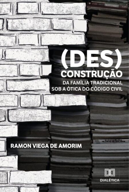 (Des)construção da família tradicional sob a ótica do Código Civil