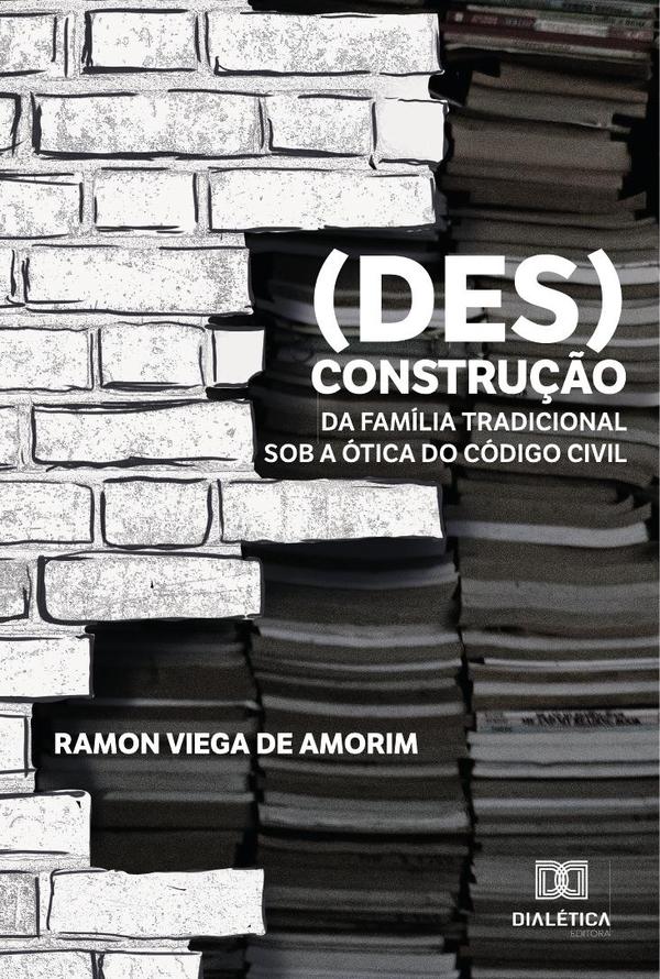 (Des)construção da família tradicional sob a ótica do Código Civil