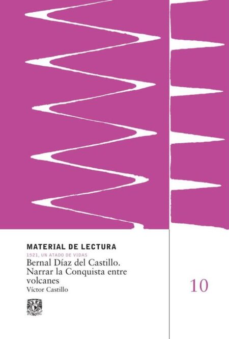 Bernal Díaz del Castillo. Narrar la Conquista entre volcanes. Material de Lectura
