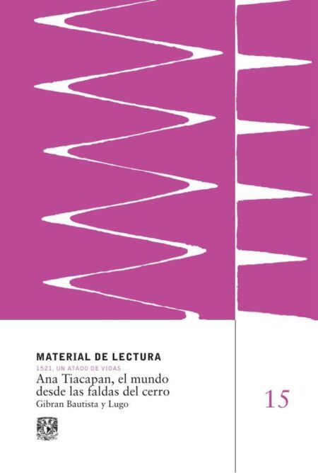 Ana Tiacapan, el mundo desde las faldas del cerro. Material de Lectura