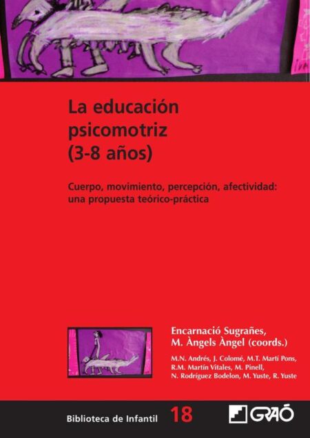 La educación psicomotriz (3-8 años):Cuerpo, movimiento, percepción, afectividad: una propuesta teórico-práctica
