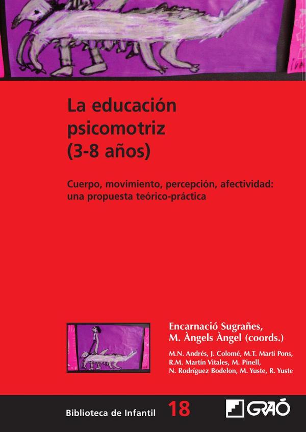 La educación psicomotriz (3-8 años):Cuerpo, movimiento, percepción, afectividad: una propuesta teórico-práctica