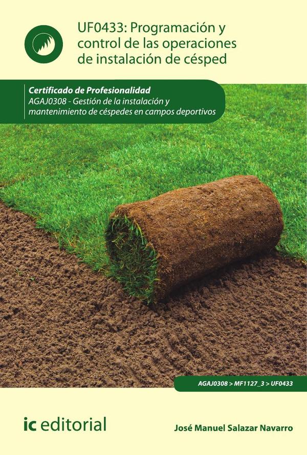 Programación y control de las operaciones de instalación de césped. AGAJ0308 - Gestión de la instalación y mantenimiento de céspedes en campos deportivos