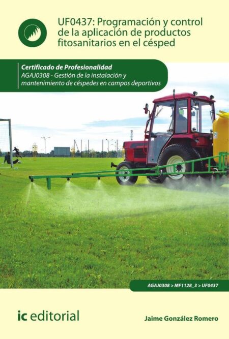 Programación y control de la aplicación de productos fitosanitarios en el césped. AGAJ0308 - Gestión de la instalación y mantenimiento de céspedes en campos deportivos