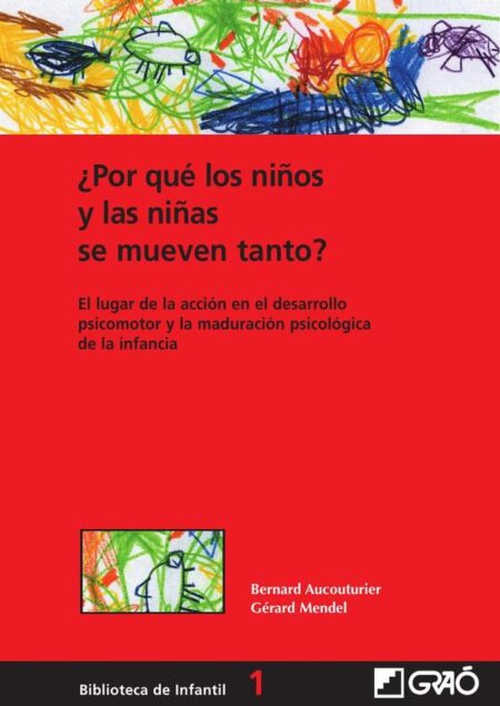 ¿Por qué los niños y las niñas se mueven tanto?:Lugar de acción en el desarrollo psicomotor y la maduración psicológica de la infancia