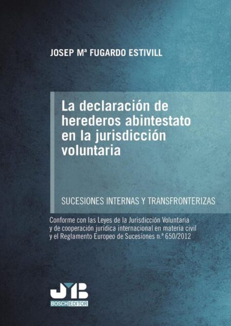 La declaración de herederos abintestato en la jurisdicción voluntaria.:Sucesiones internas y Transfronterizas.