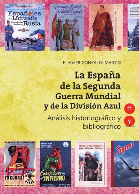 La España de la Segunda Guerra Mundial y de la División Azul. Análisis historiográfico y bibliográfico 1941-2017