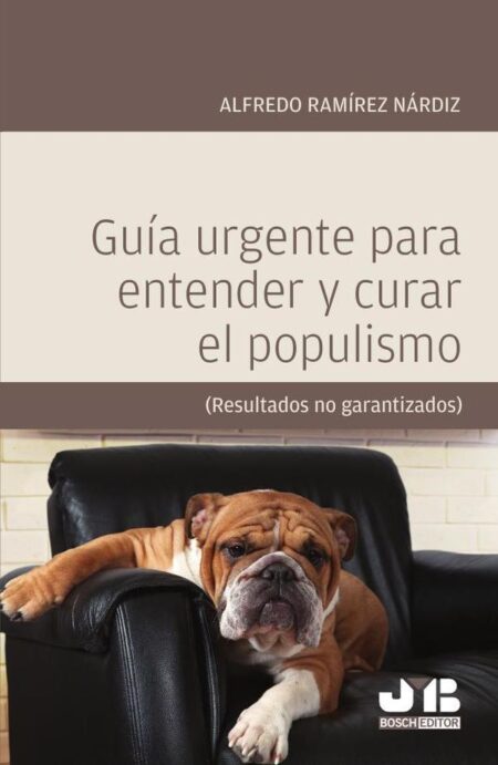 Guía urgente para entender y curar el populismo.:(Resultados no garantizados)