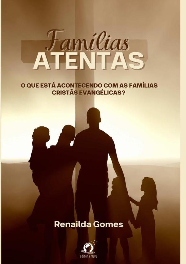 Famílias Atentas:O que está acontecendo com as famílias evangélicas?