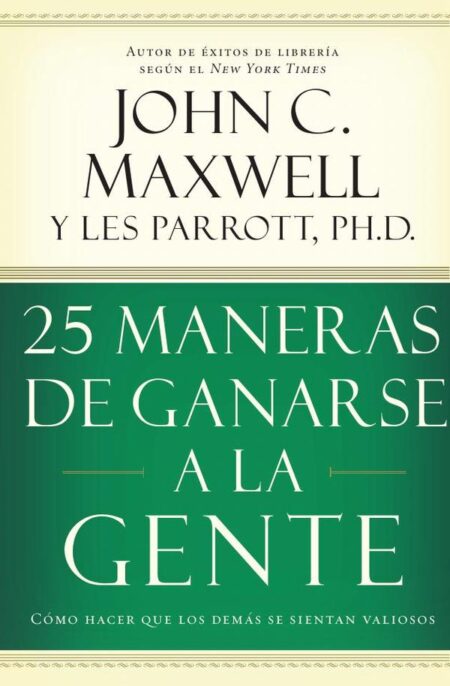 25 maneras de ganarse a la gente:Cómo hacer que los demás se sientan valiosos