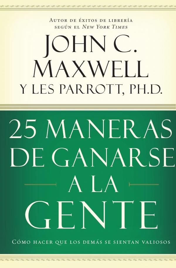 25 maneras de ganarse a la gente:Cómo hacer que los demás se sientan valiosos