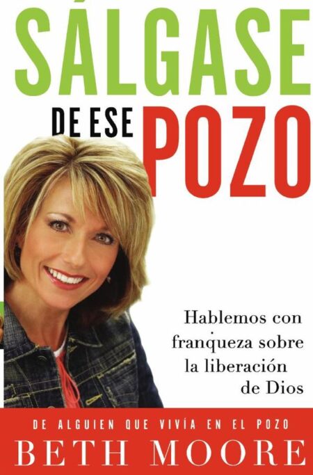 Sálgase de ese pozo:Hablemos con franqueza sobre la liberación de Dios