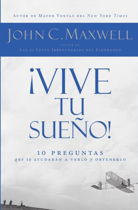 ¡Vive tu sueño!:10 preguntas que te ayudarán a verlo y obtenerlo