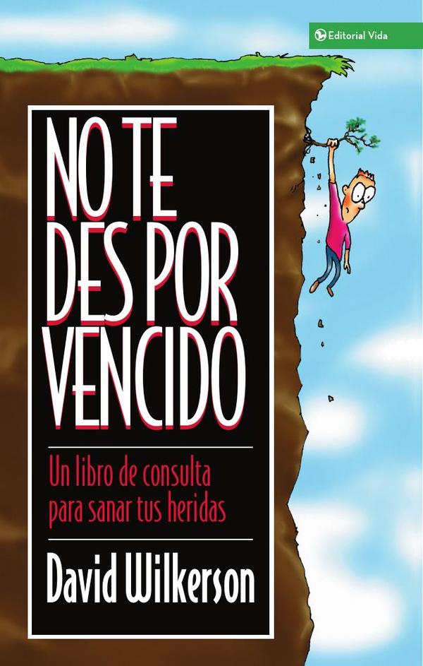 No te des por vencido:Un libro de consulta para sanar sus heridas
