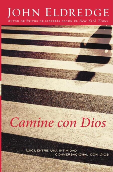 Camine con Dios:Encuentre una intimidad conversacional con Dios