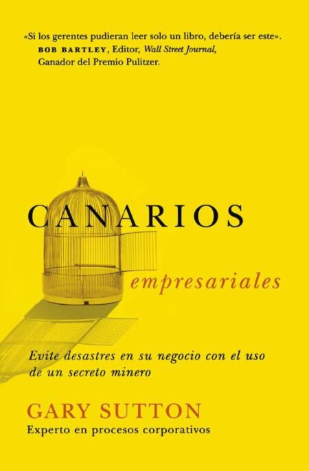 Canarios empresariales:Avoid Business Disasters with a Coal Miner's Secrets