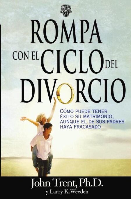 Rompa con el ciclo del divorcio:Cómo puede tener éxito su matrimonio, aunque el de sus padres haya fracasado