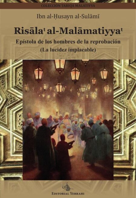 Risalat al-Malamatiyyat : epístola de los hombres de la reprobación:La lucidez implacable