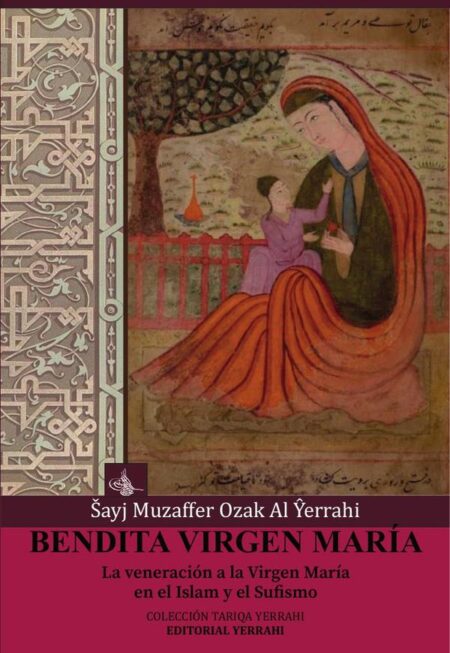Bendita Virgen María:La veneración a la Virgen María en el Islam y el Sufismo
