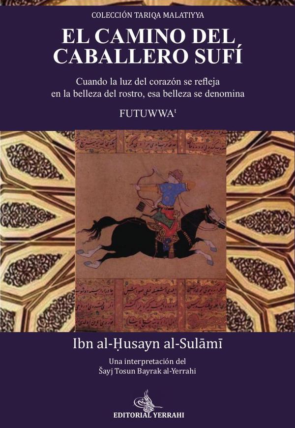 El camino del caballero sufí:Cuando la luz se refleja en la belleza del rostro, esa belleza se denomina futuwwat