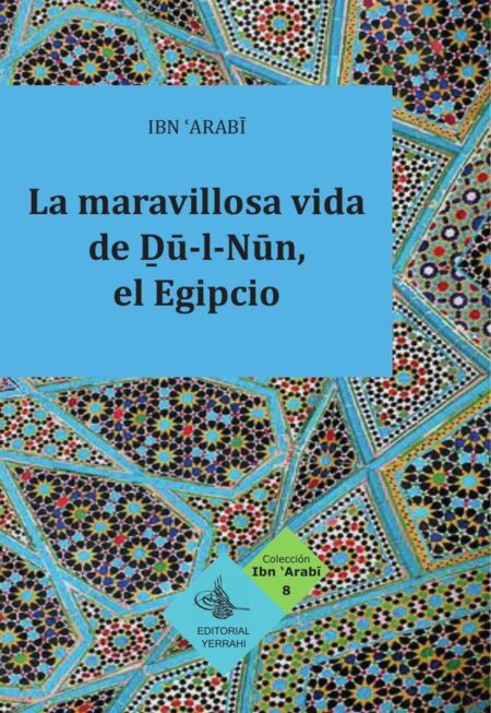 La maravillosa vida de Du-l-Nun, el Egipcio