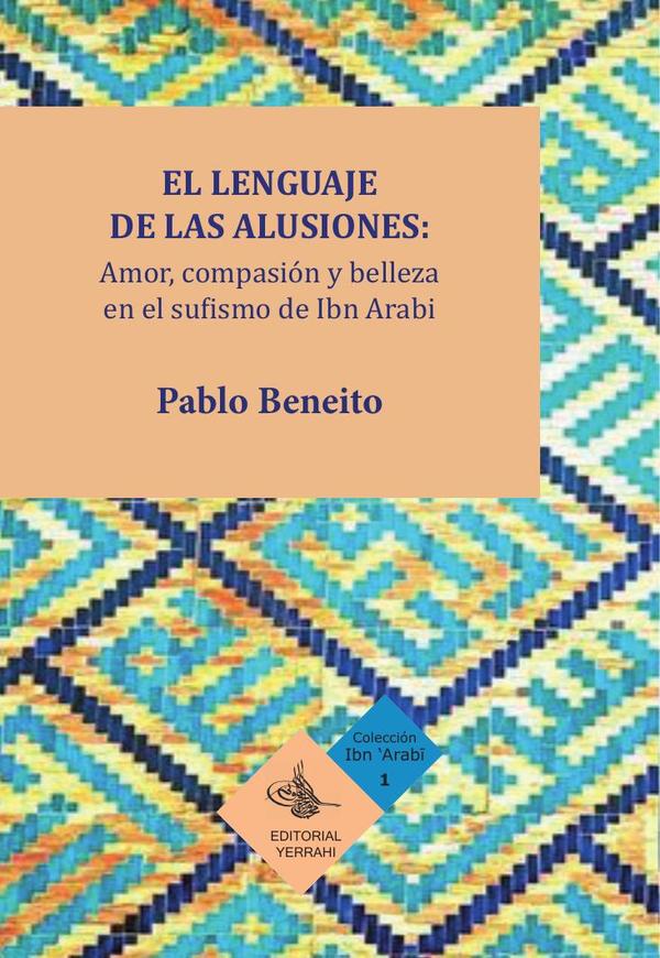 El lenguaje de las alusiones: amor, compasión y belleza en el sufismo de Ibn Arabi