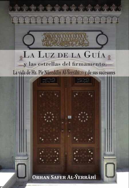 La Luz de la Guía y las estrellas del firmamento - Tomo 2:La vida de Hz. Pîr Nûreddîn Al-Yerrâhî y de sus sucesores