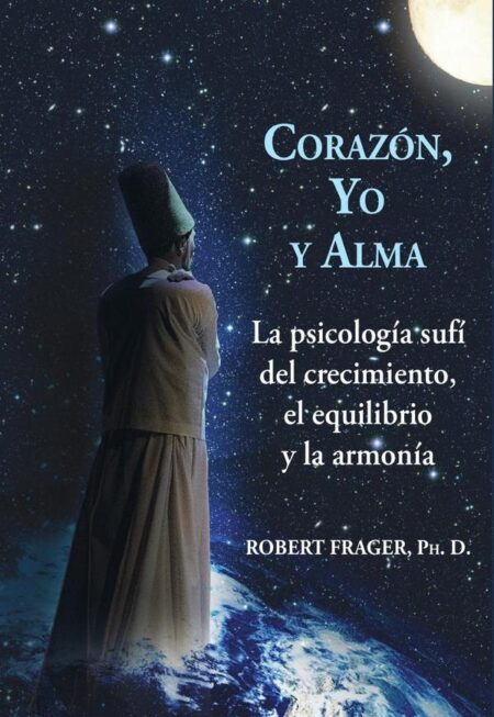Corazón, yo y alma:La psicología sufí del crecimiento, el equilibrio y la armonía